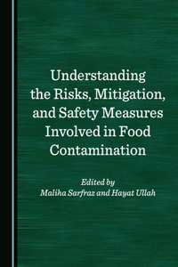 Understanding the Risks, Mitigation, and Safety Measures Involved in Food Contamination