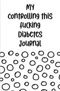 My Controlling this Fucking Diabetes Journal