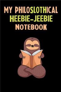 My Philoslothical Heebie-jeebie Notebook