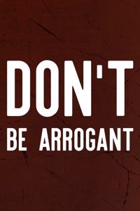 Don't Be Arrogant