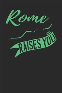 Rome Raises You