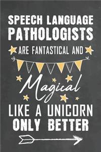 Speech Language Pathologists Are Fantastical And Magical Like A Unicorn Only Better