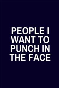 People I Want To Punch In The Face