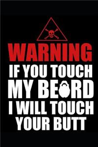 Warning If you touch my Beard Notebook