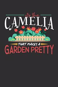 Its The Camelia That Makes A Garden Pretty