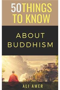 50 Things to Know about Buddhism