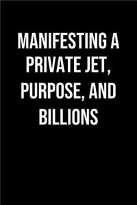 Manifesting A Private Jet Purpose And Billions