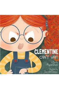 Clementine Can't Wait