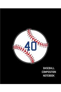 40 Baseball Composition Notebook