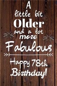 A Little Bit Older and A lot more Fabulous Happy 78th Birthday