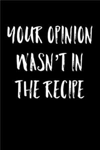 Your Opinion Wasn't In The Recipe