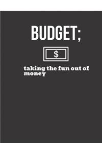 Budget; taking the fun out of money