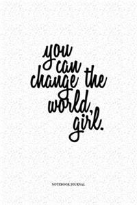 You Can Change The World Girl