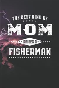 The Best Kind Of Mom Raises A Fisherman