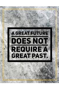A great future does not require a great past.