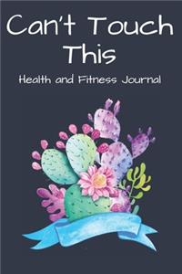 Can't Touch This Health and Fitness Journal