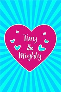 Tiny & Mighty