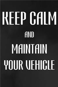 Keep Calm And Maintain Your Vehicle