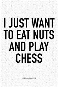 I Just Want to Eat Nuts and Play Chess