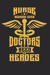 Nurse Because Even Doctors Need Heroes