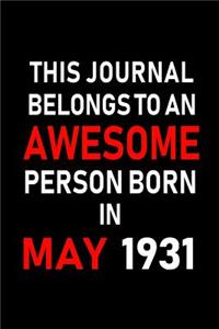 This Journal Belongs to an Awesome Person Born in May 1931