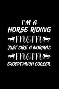 I'm a horse riding mom just like a normal mom except much cooler
