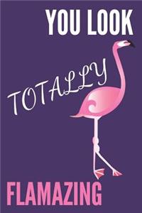 You Look Totally Flamazing