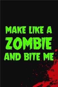 Make Like A Zombie And Bite Me