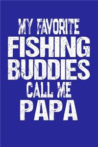 My Favorite Fishing Buddies Call Me Papa