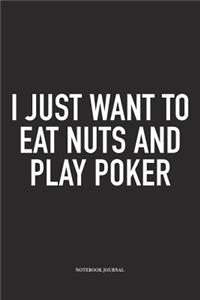 I Just Want To Eat Nuts And Play Poker