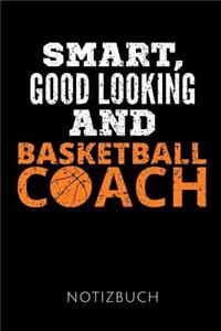 Smart, Good Looking and Basketball Coach Notizbuch