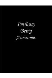 I'm Busy Being Awesome