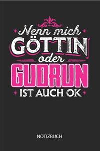 Nenn mich Göttin oder - Gudrun - ist auch OK - Notizbuch