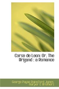 Corse de Leon: Or, the Brigand: A Romance