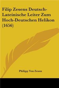 Filip Zesens Deutsch-Lateinische Leiter Zum Hoch-Deutschen Helikon (1656)