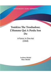 Tomkins The Troubadour, L'Homme Qui A Perdu Son Do