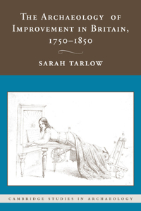 Archaeology of Improvement in Britain, 1750-1850