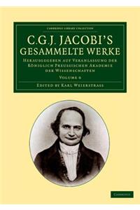 C. G. J. Jacobi's Gesammelte Werke