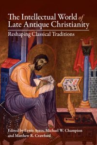 Intellectual World of Late Antique Christianity