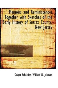 Memoirs and Reminiscences Together with Sketches of the Early History of Sussex County, New Jersey