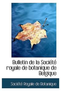 Bulletin de La Soci T Royale de Botanique de Belgique