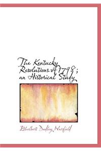 The Kentucky Resolutions of 1798; An Historical Study