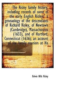 The Risley Family History, Including Records of Some of the Early English Risleys' a Geneaology of T