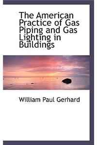 The American Practice of Gas Piping and Gas Lighting in Buildings