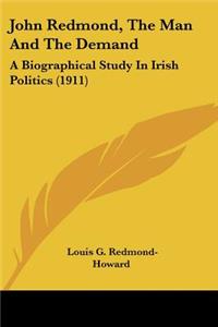 John Redmond, The Man And The Demand