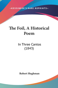 The Foil, a Historical Poem