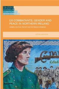 Ex-Combatants, Gender and Peace in Northern Ireland