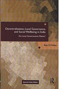 Decentralization, Local Governance, and Social Wellbeing in India: Do Local Governments Matter?