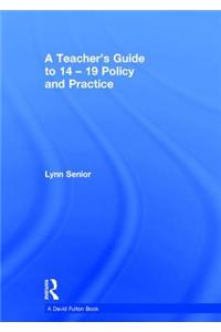 A Teacher's Guide to 14-19 Policy and Practice