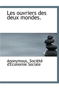 Les Ouvriers Des Deux Mondes.